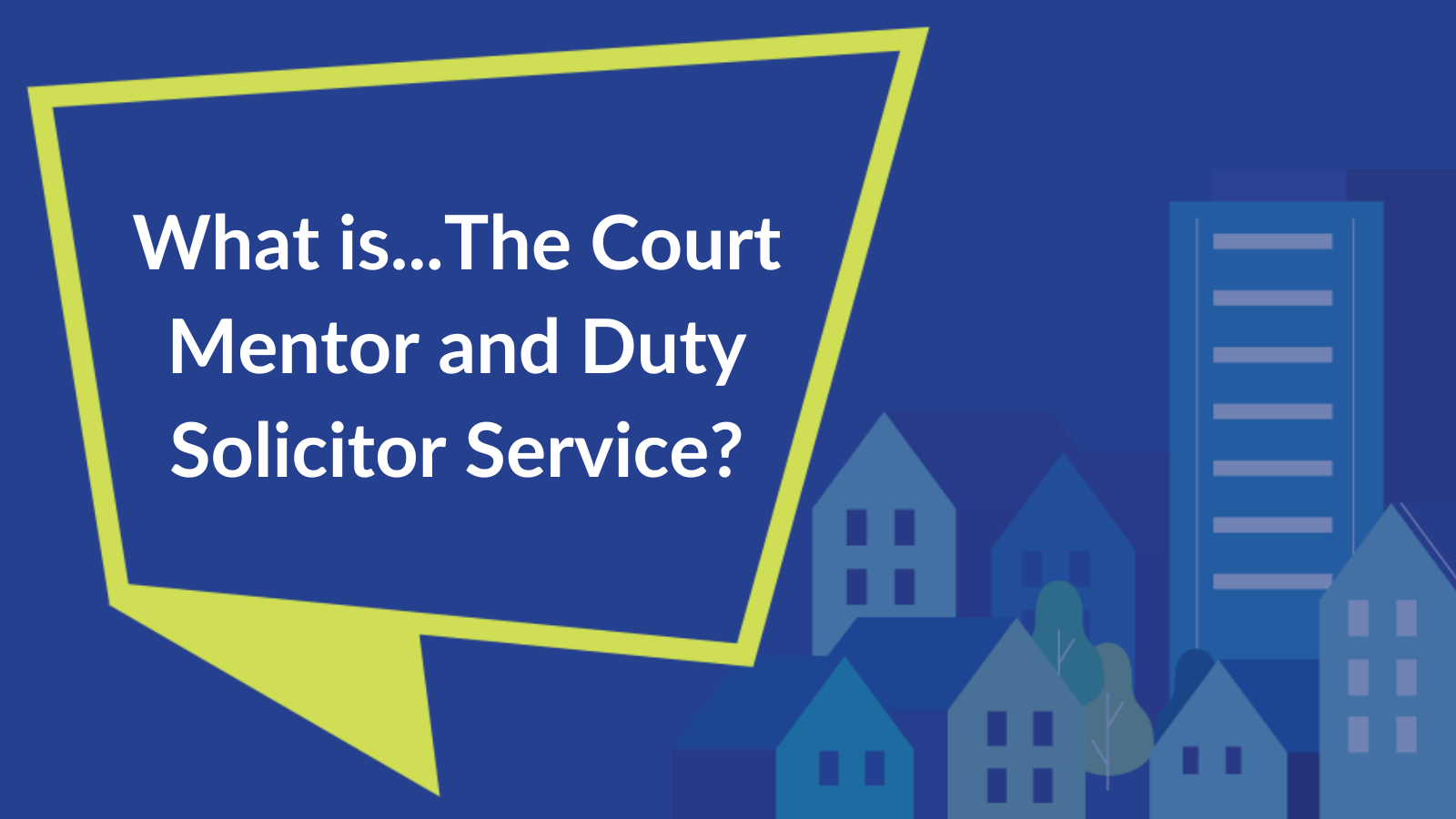 Cover image for blog post. Text reads "What is the Court Mentor and the Duty Solicitor Service?".
