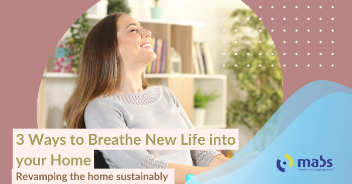 Cover image for blog post. Text reads "3 ways to breathe new life into your home - revamping your home sustainably". Center image holds an image of a woman sitting on a couch with her eyes closed taking a deep breath