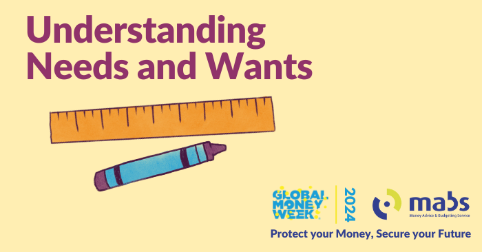 Graphic with the words Understanding Needs and Wants and the a drawing of a ruler and purple crayon. Global Money Week 2024. Protect Your Money, Secure Your Future. 